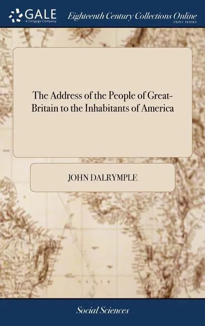 The Address of the People of Great-Britain to the Inhabitants of America - Hardcover