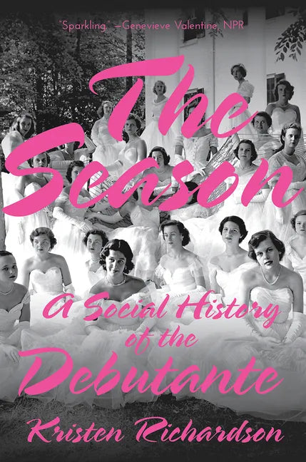 The Season: A Social History of the Debutante - Paperback
