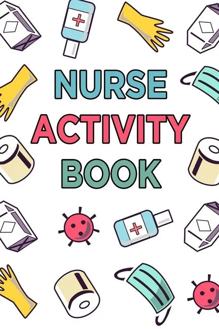 Nurse Activity Book: Word Search, Sukoku, Crossword, Quote Drop - 100 Large Print Word Games Logic Puzzles With Solutions: Fun Nursing-Them - Paperback