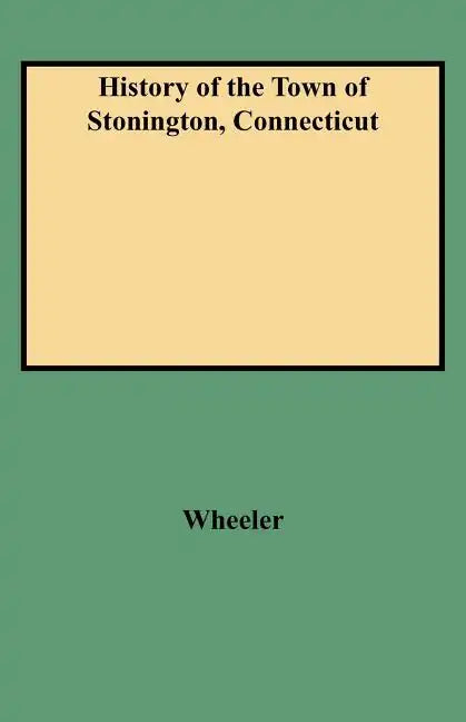 History of the Town of Stonington, Connecticut - Paperback