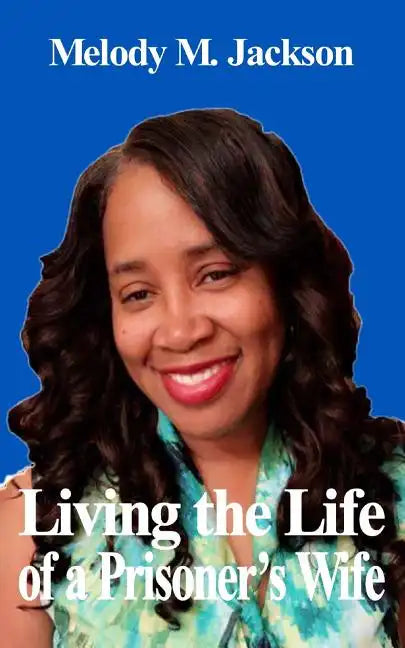 Living the Life of a Prisoner's Wife - Paperback