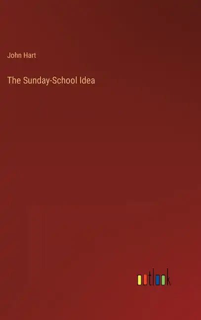 The Sunday-School Idea - Hardcover