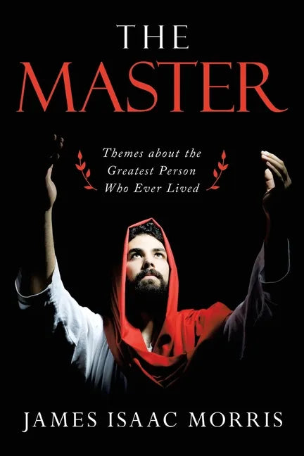 The Master: Themes About the Greatest Person Who Ever Lived - Paperback
