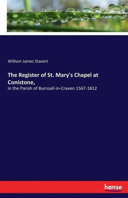 The Register of St. Mary's Chapel at Conistone,: in the Parish of Burnsall-in-Craven 1567-1812 - Paperback