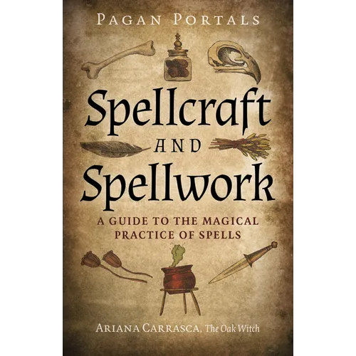 Pagan Portals - Spellcraft and Spellwork: A Guide to the Magical Practice of Spells - Paperback
