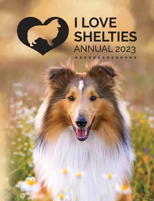 I Love Shelties Annual 2023 - Paperback