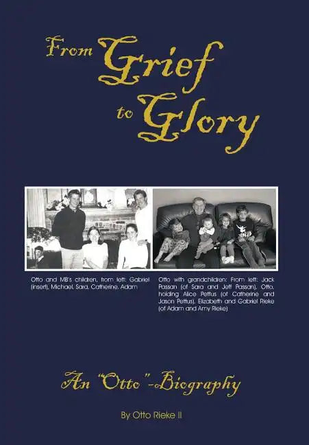 From Grief to Glory: An Otto-Biography - Hardcover