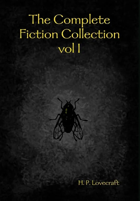 The Complete Fiction Collection vol I - Hardcover