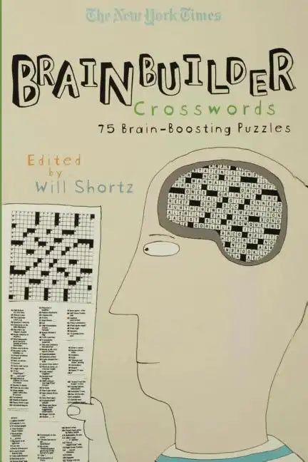 The New York Times Brainbuilder Crosswords: 75 Brain-Boosting Puzzles - Paperback