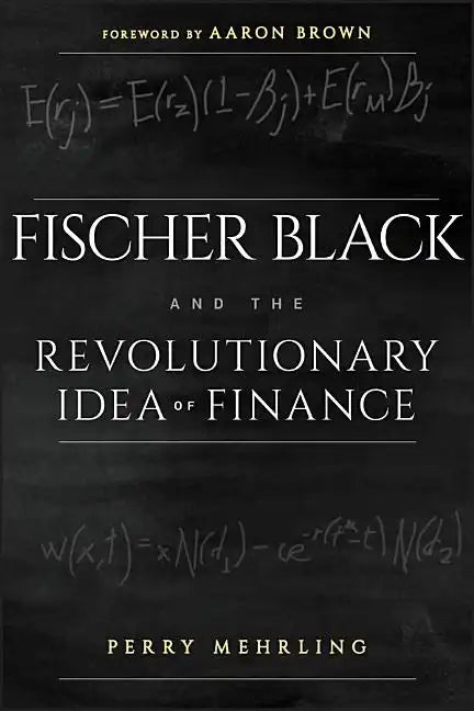 Fischer Black and the Revolutionary Idea of Finance - Paperback