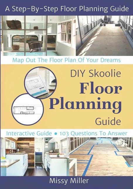 DIY Skoolie Floor Planning: A Step-By-Step Guide to Maximizing Your Living Space - Paperback