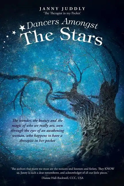 Dancers Amongst The Stars: The wonder, the beauty and the magic of who we really are, seen through the eyes of an awakening woman, who happens to have - Paperback