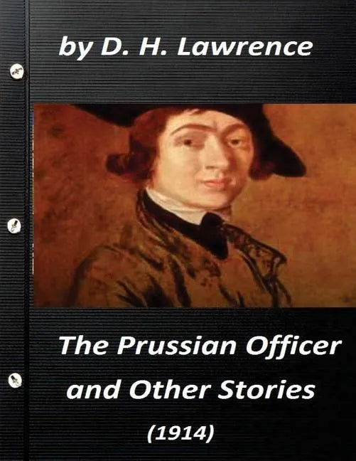 The Prussian officer, and other stories (1914) by D. H. Lawrence ( Classics) - Paperback
