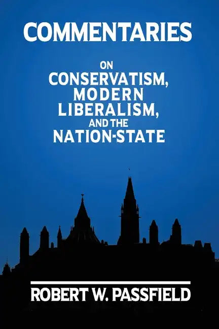 Commentaries: On Conservatism, Modern Liberalism, and the Nation-State - Paperback