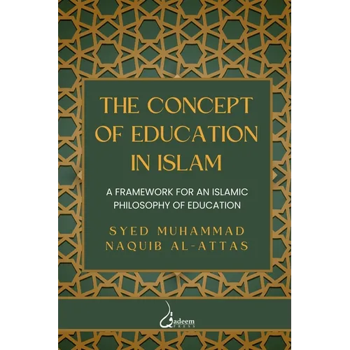 The concept of Education in Islam: A Framework for an Islamic Philosophy of Education - Paperback