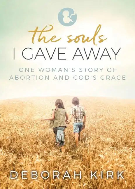 The Souls I Gave Away: One Woman's Story of Abortion and God's Grace - Paperback