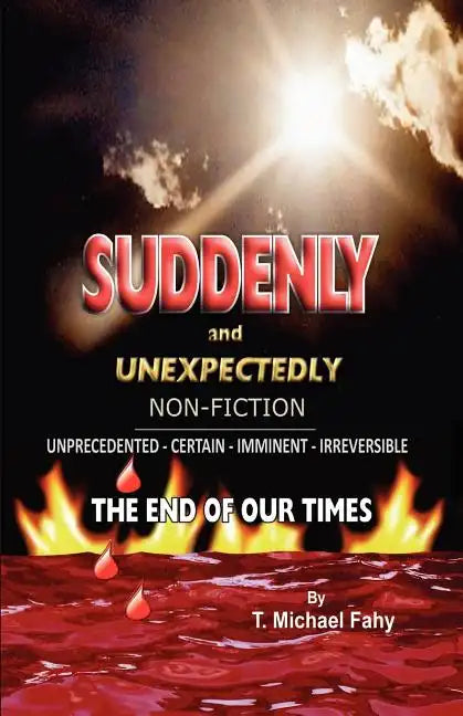 Suddenly and Unexpectedly--Non-Fiction -- The End of Our Times: The End of Our Times - Paperback
