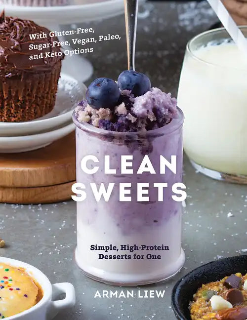 Clean Sweets: Simple, High-Protein Desserts for One - Hardcover