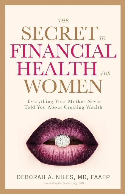 The Secret to Financial Health for Women: Everything Your Mother Never Told You About Creating Wealth - Paperback