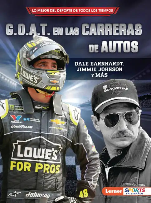 G.O.A.T. En Las Carreras de Autos (Auto Racing's G.O.A.T.): Dale Earnhardt, Jimmie Johnson Y Más - Paperback