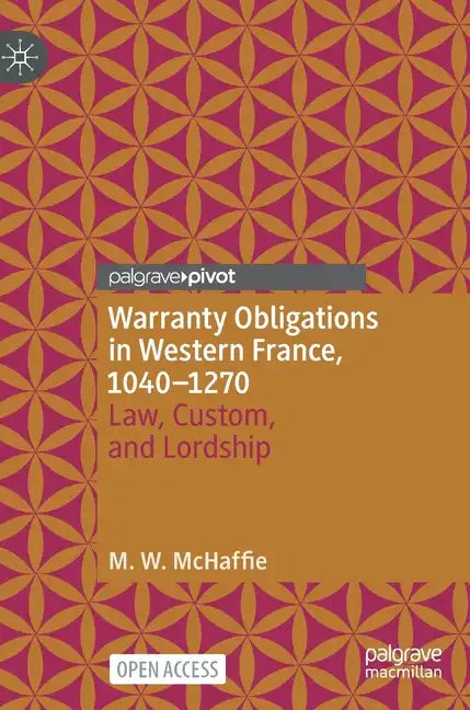Warranty Obligations in Western France, 1040-1270: Law, Custom, and Lordship - Hardcover