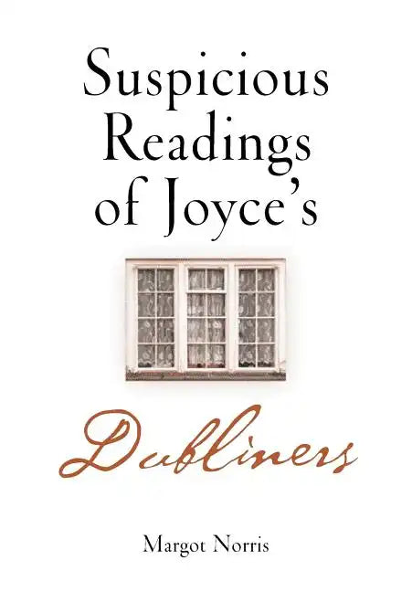 Suspicious Readings of Joyce's Dubliners - Hardcover