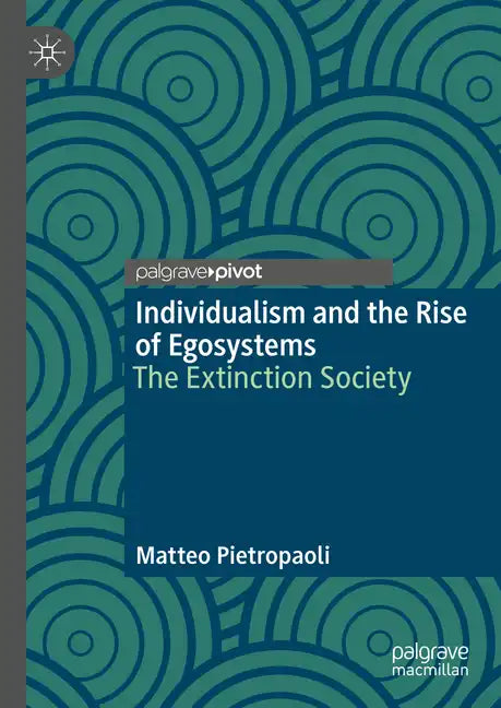 Individualism and the Rise of Egosystems: The Extinction Society - Hardcover