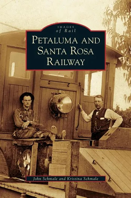 Petaluma and Santa Rosa Railway - Hardcover