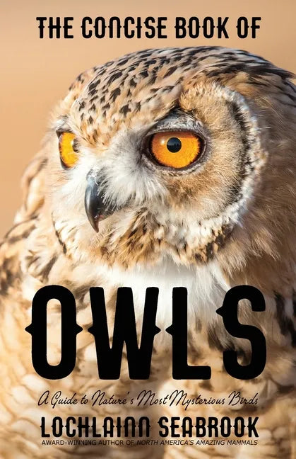 The Concise Book of Owls: A Guide to Nature's Most Mysterious Birds - Paperback