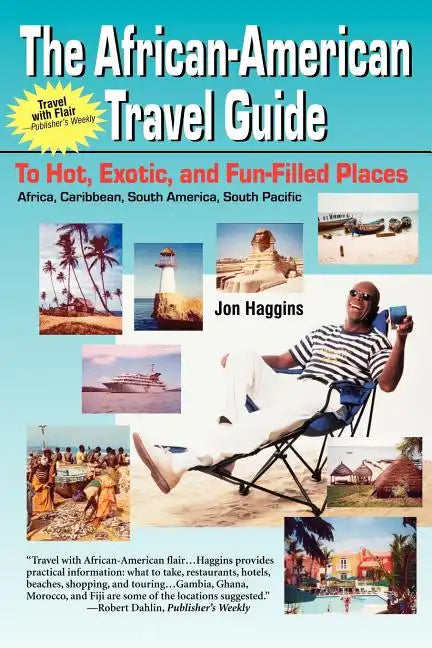 The African-American Travel Guide: To Hot, Exotic, and Fun-Filled Places - Paperback