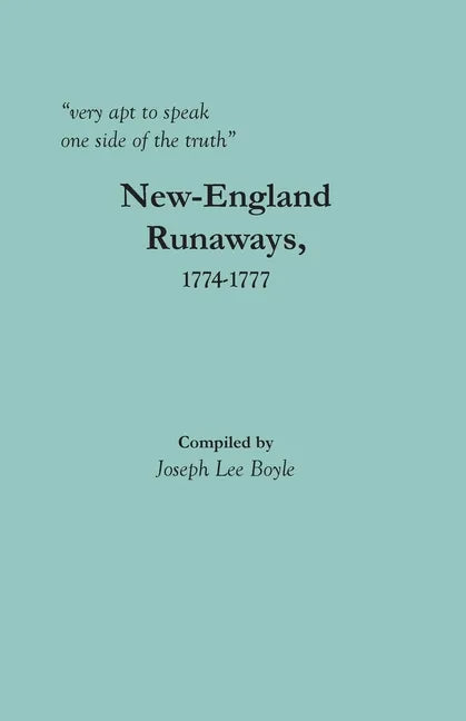 "very apt to speak one side of the truth": New-England Runaways, 1774-1777 - Paperback