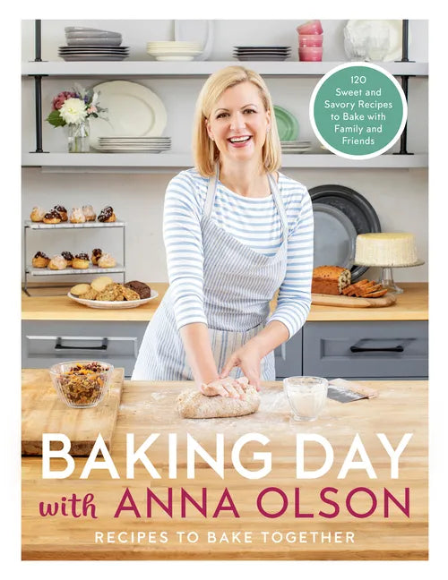 Baking Day with Anna Olson: Recipes to Bake Together: 120 Sweet and Savory Recipes to Bake with Family and Friends - Hardcover