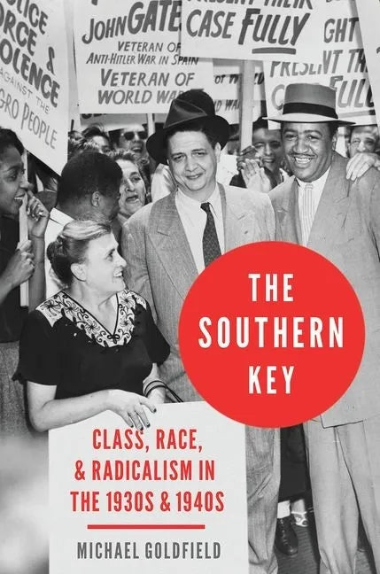 Southern Key: Class, Race, and Radicalism in the 1930s and 1940s - Hardcover