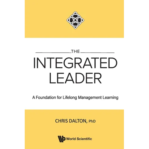 Integrated Leader, The: A Foundation for Lifelong Management Learning - Paperback