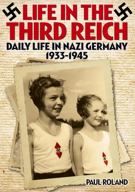 Life in the Third Reich: Daily Life in Nazi Germany, 1933-1945 - Paperback