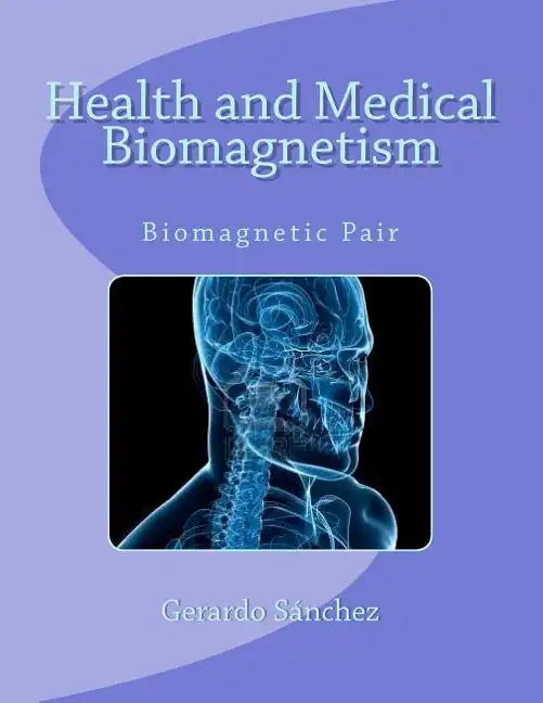 Health and Medical Biomagnetism: Biomagnetic Pair - Paperback