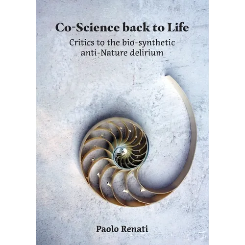 Co-Science back to Life: Critics to the bio-synthetic anti-Nature delirium - Paperback