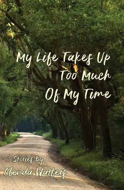 My Life Takes Up Too Much of My Time - Paperback