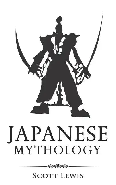 Japanese Mythology: Classic Stories of Japanese Myths, Gods, Goddesses, Heroes, and Monsters - Paperback