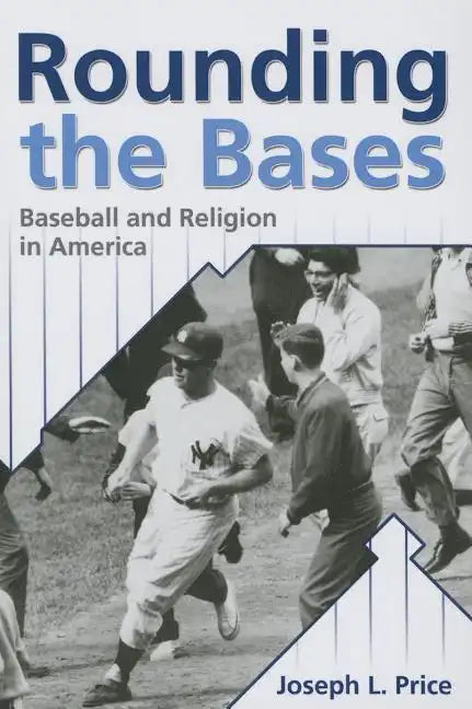 Rounding the Bases: Baseball And Religion in America - Paperback