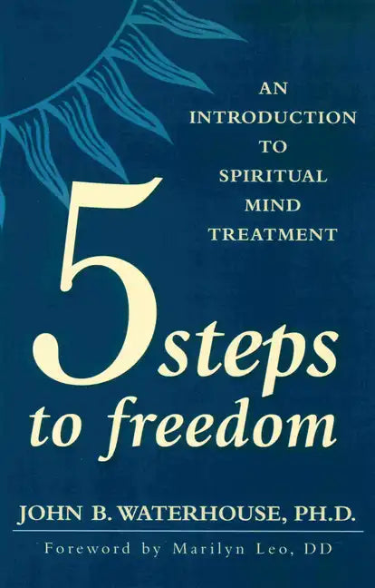 Five Steps to Freedom: An Introduction to Spiritual Mind Treatment - Paperback