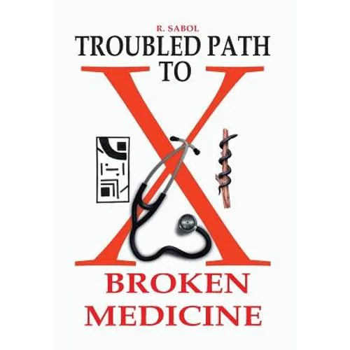 Troubled Path to Broken Medicine - Hardcover