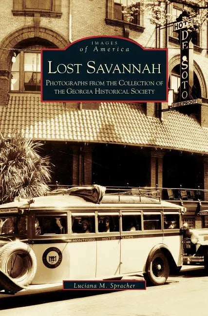 Lost Savannah: Photographs from the Collection of the Georgia Historical Society - Hardcover