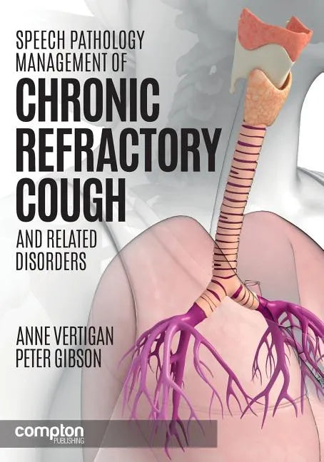 Speech Pathology Management of Chronic Refractory Cough and Related Disorders - Paperback