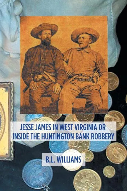 Jesse James in West Virginia or Inside the Huntington Bank Robbery - Paperback