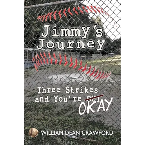 Jimmy's Journey: Three Strikes and You're Okay - Paperback