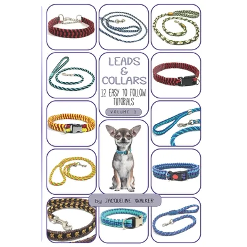 Leads and Collars - 12 Easy to follow tutorials: Paracord projects and Kumihimo - Paperback