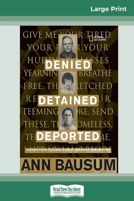 Denied, Detained, Deported: Stories from the Dark Side of American Immigration (16pt Large Print Edition) - Paperback