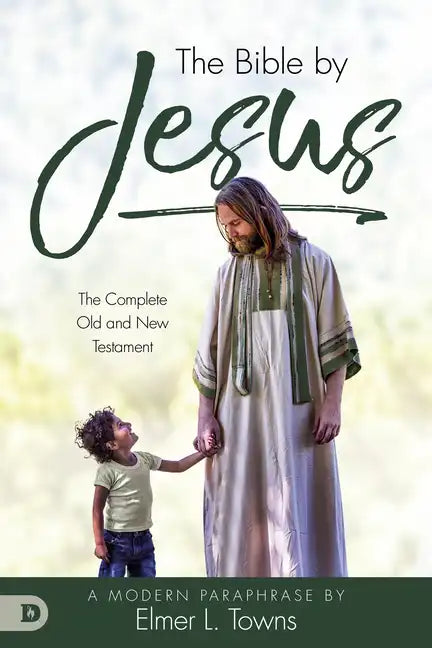 The Bible by Jesus: A Modern Paraphrase by Elmer L. Towns - Paperback