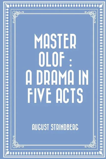 Master Olof: a Drama in Five Acts - Paperback